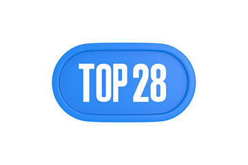 Top 28 sign in light blue isolated on white background, 3d illustration.