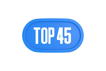 Top 45 sign in light blue isolated on white background, 3d illustration.