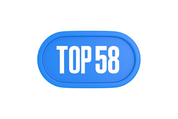 Top 58 sign in light blue isolated on white background, 3d illustration.