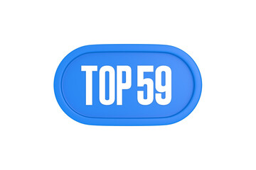 Top 59 sign in light blue isolated on white background, 3d illustration.