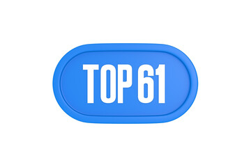 Top 61 sign in light blue isolated on white background, 3d illustration.