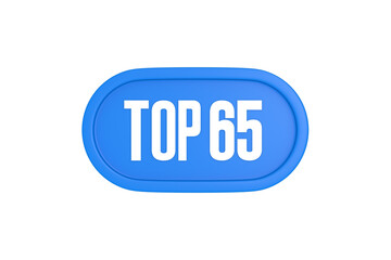 Top 65 sign in light blue isolated on white background, 3d illustration.