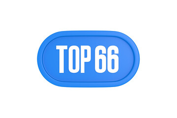 Top 66 sign in light blue isolated on white background, 3d illustration.