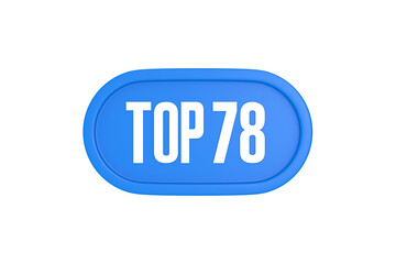 Top 78 sign in light blue isolated on white background, 3d illustration.