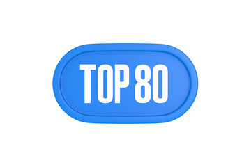 Top 80 sign in light blue isolated on white background, 3d illustration.