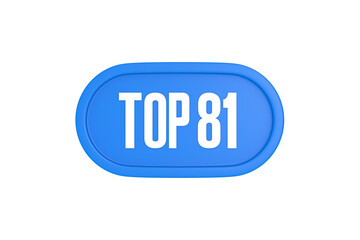 Top 81 sign in light blue isolated on white background, 3d illustration.