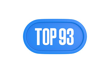 Top 93 sign in light blue isolated on white background, 3d illustration.