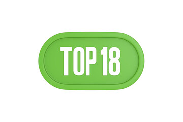 Top 18 sign in light green isolated on white background, 3d illustration.