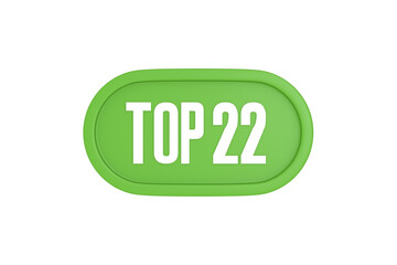 Top 22 sign in light green isolated on white background, 3d illustration.