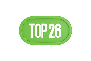 Top 26 sign in light green isolated on white background, 3d illustration.