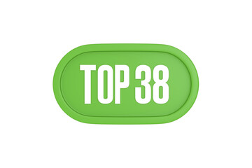 Top 38 sign in light green isolated on white background, 3d illustration.