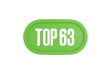 Top 63 sign in light green isolated on white background, 3d illustration.
