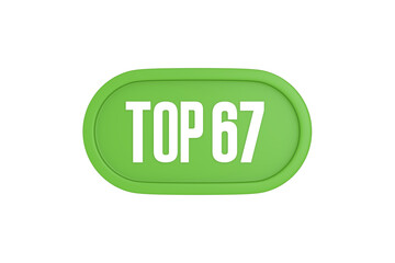 Top 67 sign in light green isolated on white background, 3d illustration.