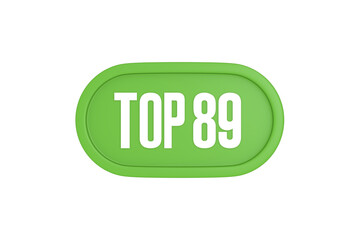 Top 89 sign in light green isolated on white background, 3d illustration.