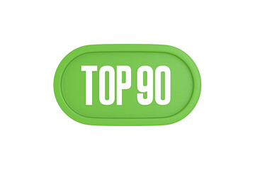 Top 90 sign in light green isolated on white background, 3d illustration.