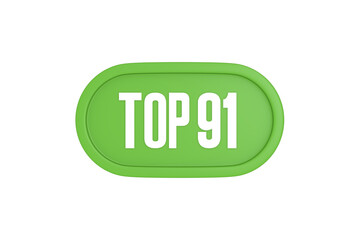 Top 91 sign in light green isolated on white background, 3d illustration.