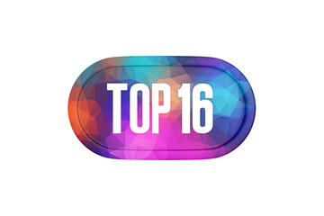 Top 16 sign in multicolor isolated on white background, 3d illustration.