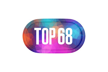 Top 68 sign in multicolor isolated on white background, 3d illustration.