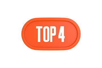 Top 4 sign in orange color isolated on white background, 3d illustration.