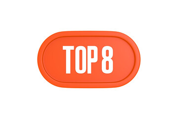 Top 8 sign in orange color isolated on white background, 3d illustration.