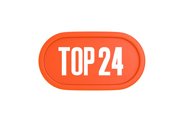 Top 24 sign in orange color isolated on white background, 3d illustration.