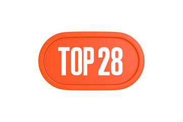 Top 28 sign in orange color isolated on white background, 3d illustration.