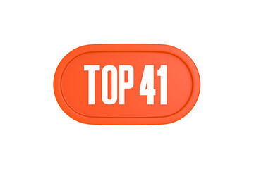 Top 41 sign in orange color isolated on white background, 3d illustration.