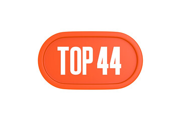 Top 44 sign in orange color isolated on white background, 3d illustration.