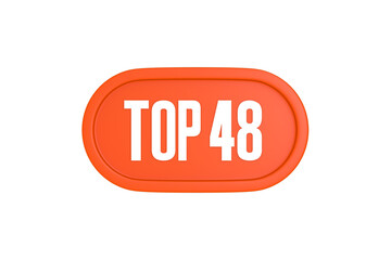Top 48 sign in orange color isolated on white background, 3d illustration.