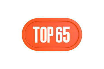 Top 65 sign in orange color isolated on white background, 3d illustration.