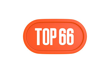 Top 66 sign in orange color isolated on white background, 3d illustration.