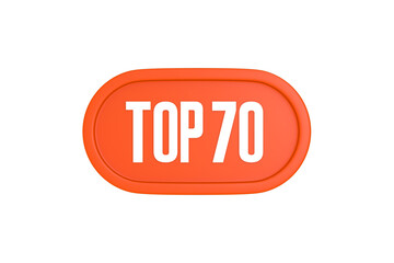 Top 70 sign in orange color isolated on white background, 3d illustration.