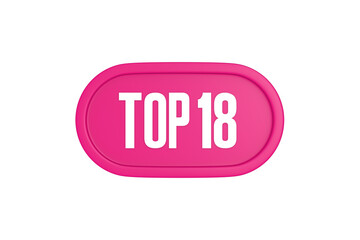 Top 18 sign in pink color isolated on white background, 3d illustration.