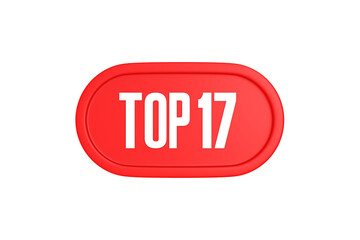 Top 17 sign in red color isolated on white background, 3d illustration.