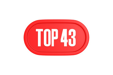 Top 43 sign in red color isolated on white background, 3d illustration.