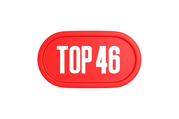 Top 46 sign in red color isolated on white background, 3d illustration.