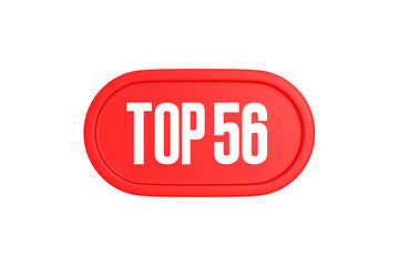 Top 56 sign in red color isolated on white background, 3d illustration.