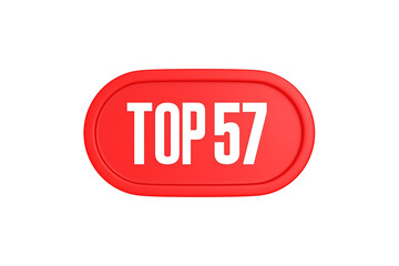 Top 57 sign in red color isolated on white background, 3d illustration.