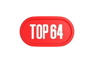 Top 64 sign in red color isolated on white background, 3d illustration.