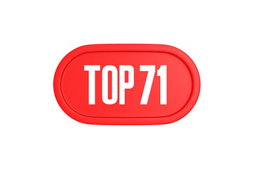 Top 71 sign in red color isolated on white background, 3d illustration.