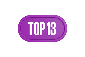 Top 13 sign in purple color isolated on white background, 3d illustration.