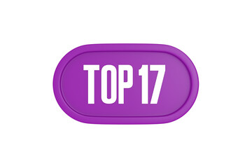 Top 17 sign in purple color isolated on white background, 3d illustration.