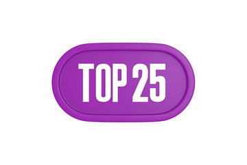 Top 25 sign in purple color isolated on white background, 3d illustration.
