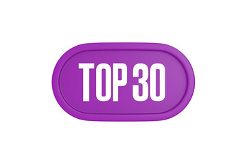 Top 30 sign in purple color isolated on white background, 3d illustration.