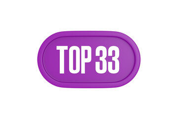 Top 33 sign in purple color isolated on white background, 3d illustration.