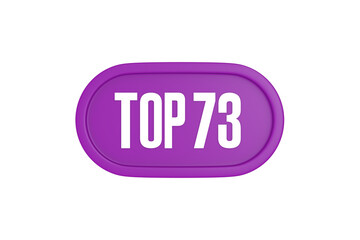 Top 73 sign in purple color isolated on white background, 3d illustration.