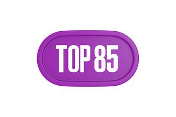 Top 85 sign in purple color isolated on white background, 3d illustration.