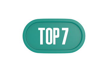 Top 7 sign in teal color isolated on white color background, 3d illustration.