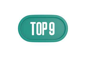 Top 9 sign in teal color isolated on white color background, 3d illustration.