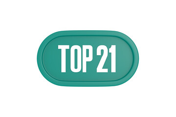 Top 21 sign in teal color isolated on white color background, 3d illustration.
